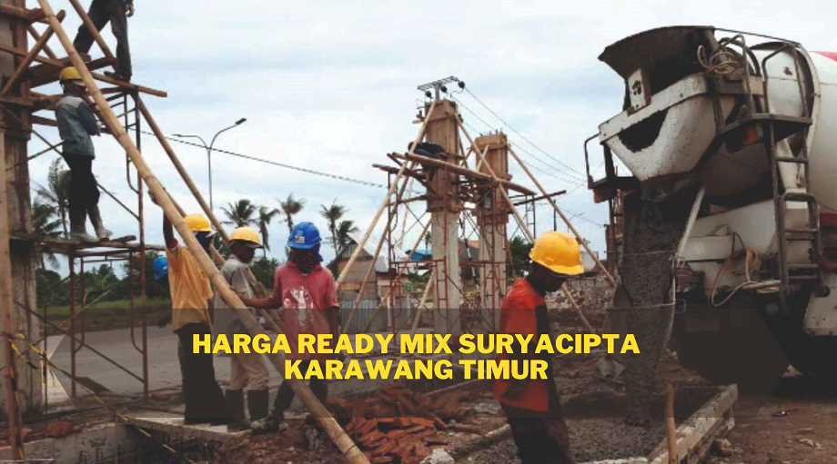 Harga Ready Mix Suryacipta Karawang Timur